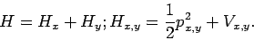 \begin{displaymath}
H=H_x+H_y; H_{x,y}=\frac{1}{2}p_{x,y}^2+V_{x,y}.
\end{displaymath}