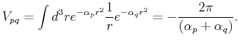 $\displaystyle V_{pq} = \int d^3r e^{-\alpha_pr^2} \frac{1}{r} e^{-\alpha_qr^2} = - \frac{2\pi}{(\alpha_p+\alpha_q)}.$