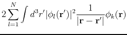 $\displaystyle 2 \sum_{l=1}^N \int d^3r' \vert\phi_l({\bf r}')\vert^2\frac{1}{\vert{\bf r} - {\bf r}'\vert} \phi_k({\bf r})$