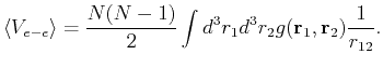 $\displaystyle \langle V_{e-e} \rangle = \frac{N(N-1)}{2}\int d^3r_1d^3r_2 g({\bf r}_1,{\bf r}_2) \frac{1}{r_{12}}.$