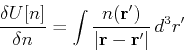 \begin{displaymath}
\frac{\delta U[n]}{\delta n} = \int \frac{n(\mathbf{r}')}{\vert \mathbf{r}-\mathbf{r}' \vert}  d^3r'
\end{displaymath}