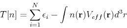 \begin{displaymath}
T[n] = \sum_{i=1}^N \epsilon_i - \int n({\bf r}) V_{eff}({\bf r}) d^3r
\end{displaymath}