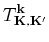 $\displaystyle T_{{\bf K},{\bf K}'}^{\bf k}$