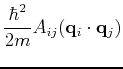 $\displaystyle \frac{\hbar^2}{2m} A_{ij}({\bf q}_i\cdot {\bf q}_j)$