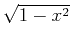 $\sqrt{1-x^2}$