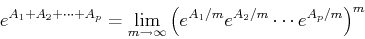 \begin{displaymath}
e^{A_1+A_2+\cdots +A_p} = \lim_{m\rightarrow \infty} \left(e^{A_1/m}e^{A_2/m}\cdots e^{A_p/m} \right)^m
\end{displaymath}