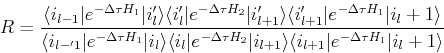 \begin{displaymath}
R = \frac
{\langle i_{l-1}\vert e^{-\Delta \tau H_1}\vert i'...
...e \langle i_{l+1}\vert e^{-\Delta \tau H_1}\vert i_l+1\rangle}
\end{displaymath}