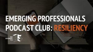 Emerging Professionals Podcast Club: Resiliency